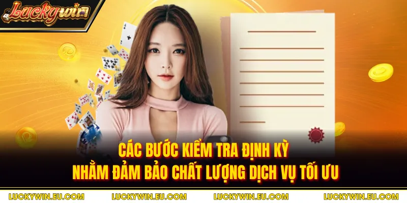 Các bước kiểm tra định kỳ nhằm đảm bảo chất lượng dịch vụ tối ưu