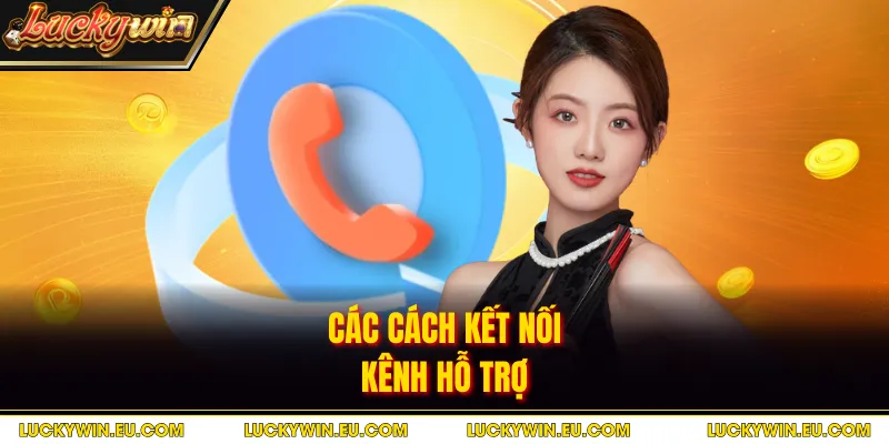 Các cách kết nối kênh hỗ trợ
