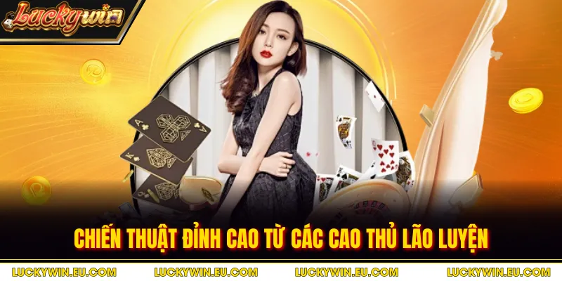 Chiến thuật đỉnh cao từ các cao thủ lão luyện