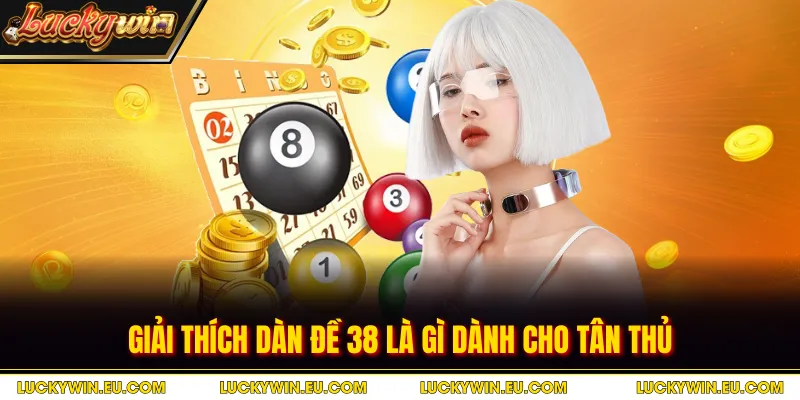 Giải thích dàn đề 38 là gì dành cho tân thủ