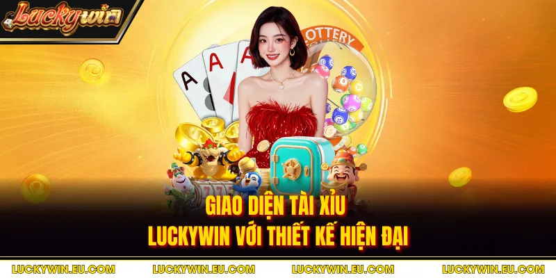 Giao diện tài xỉu Luckywin với thiết kế hiện đại