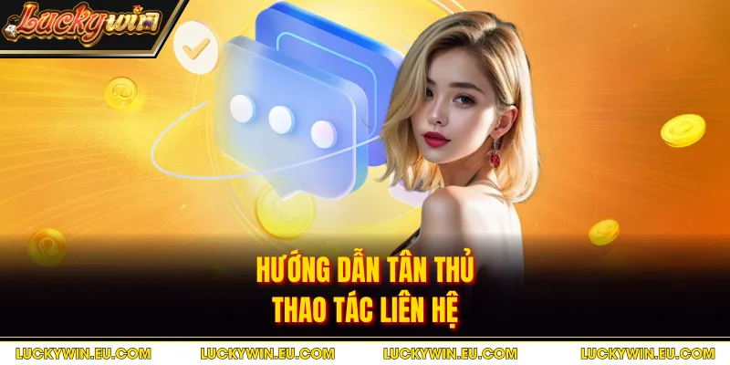 Hướng dẫn tân thủ thao tác liên hệ