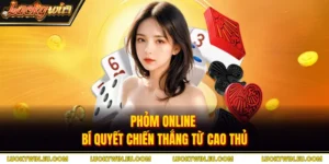 Phỏm Online - Bí Quyết Chiến Thắng Từ Cao Thủ