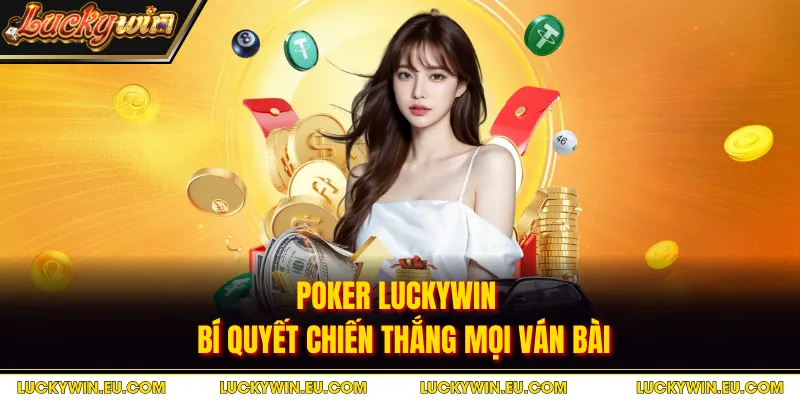 Poker Luckywin - Bí Quyết Chiến Thắng Mọi Ván Bài