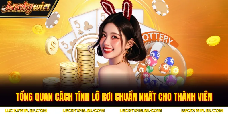Tổng quan cách tính lô rơi chuẩn nhất cho thành viên