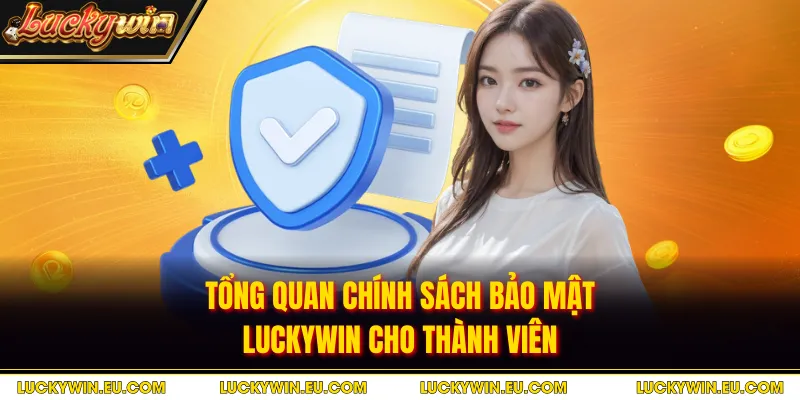 Tổng quan chính sách bảo mật Luckywin cho thành viên